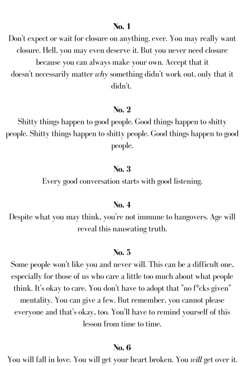 Don't expect or wait for closure on anything, ever. You may really want closure. Hell, you may even deserve it. But you never need closure because you can always make your own. Accept th